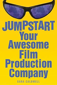 Jumpstart Your Awesome Film Production Company