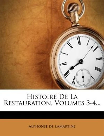 Histoire De La Restauration, Volumes 3-4...