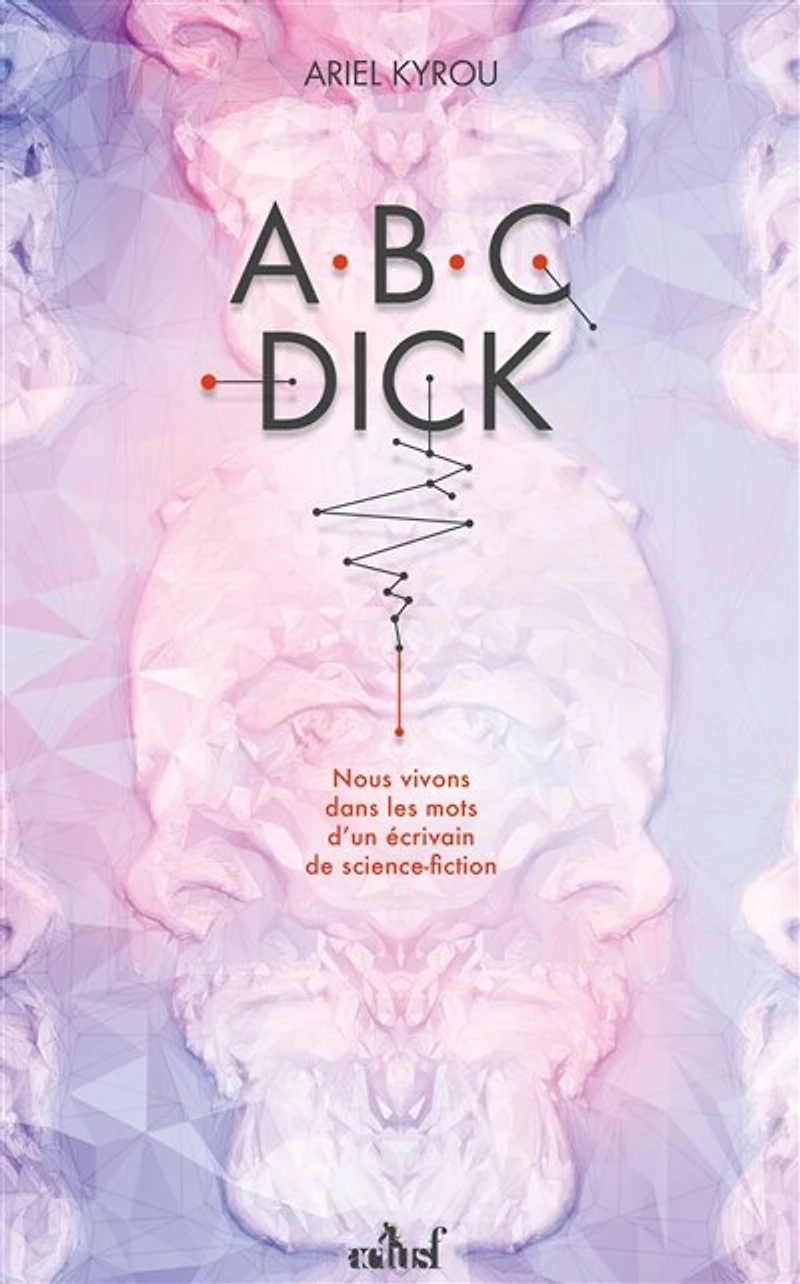 Abc Dick: nous vivons dans les mots d'un écrivain de science-fiction