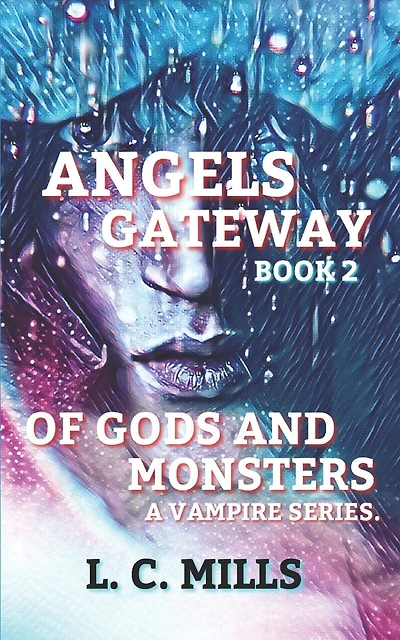 Angels Gateway, of Gods and Monsters; Book 2