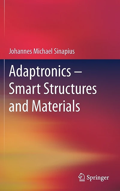 Adaptronics - Smart Structures and Materials