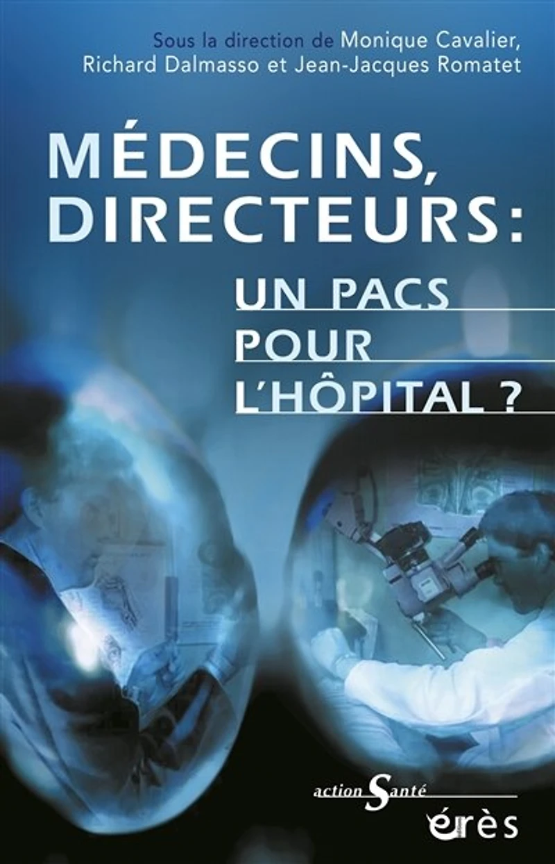 Médecins, directeurs : un pacs pour l'hôpital ? vers management hospitalier en partenariat: