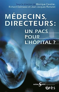 Médecins, directeurs : un pacs pour l'hôpital ? vers management hospitalier en partenariat: