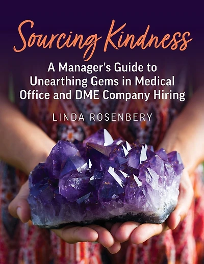 Sourcing Kindness: A Manager's Guide to Unearthing Gems in Medical Office & DME Company Hiring