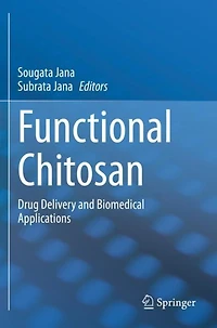 Functional Chitosan: Drug Delivery And Biomedical Applications