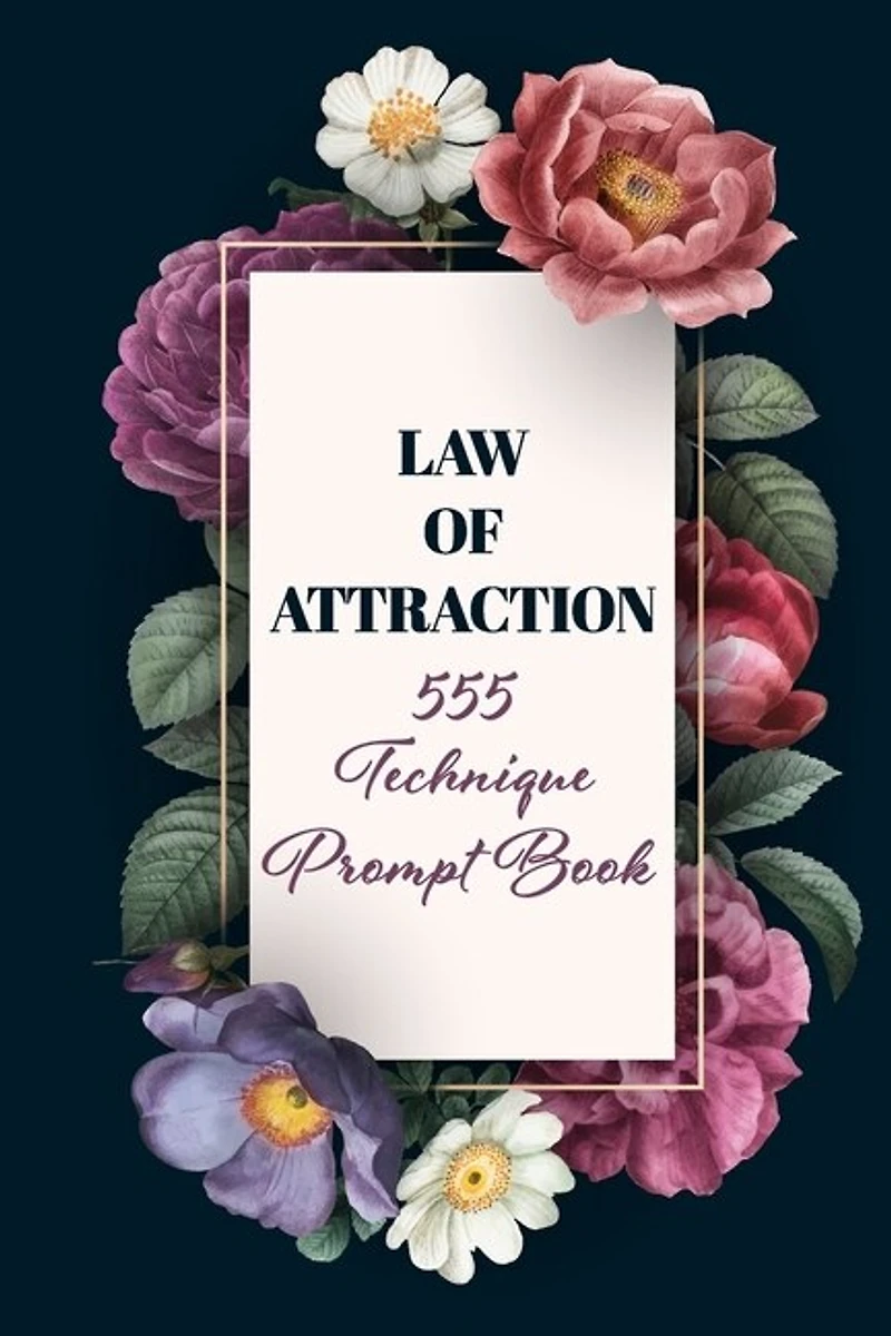 Law of Attraction 555 Technique Prompt Book: Manifestation Exercise Journal & Workbook Using The 55x5 Manifestation Technique to Manifest Your Desires. A Daily Prompt Book for Manifesting With the LOA (555 Challenge)