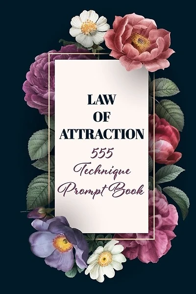 Law of Attraction 555 Technique Prompt Book: Manifestation Exercise Journal & Workbook Using The 55x5 Manifestation Technique to Manifest Your Desires. A Daily Prompt Book for Manifesting With the LOA (555 Challenge)