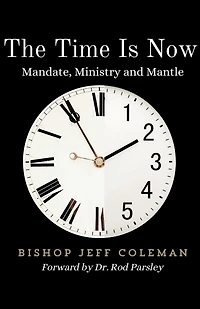 The Time Is Now: Mandate, Ministry and Mantle