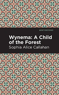 Wynema: A Child Of The Forest