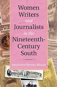 Women Writers and Journalists the Nineteenth-Century South