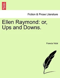 Ellen Raymond; Or, Ups and Downs