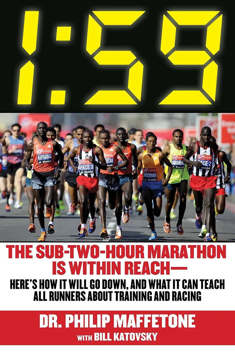 1:59: The Sub-Two-Hour Marathon Is Within Reach—Here's How It Will Go Down, and What Can Teach All Runners about Training Racing