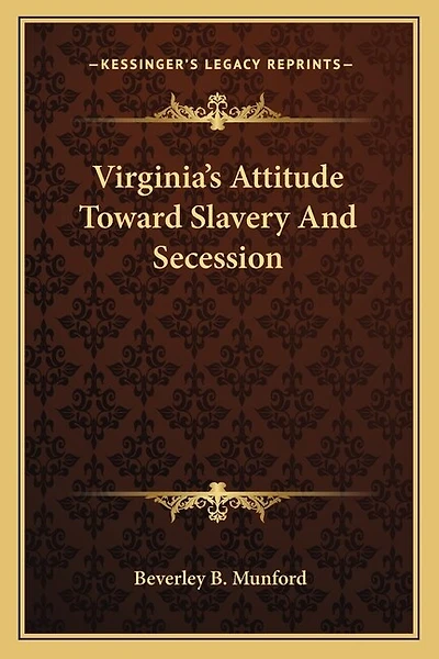 Virginia's Attitude Toward Slavery And Secession