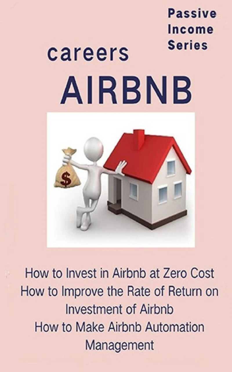 Airbnb careers: How to Invest in Airbnb at Zero Cost How to Improve the Rate of Return on Investment of Airbnb How to Make Airbnb Automation Management