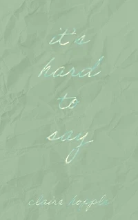 It's Hard To Say