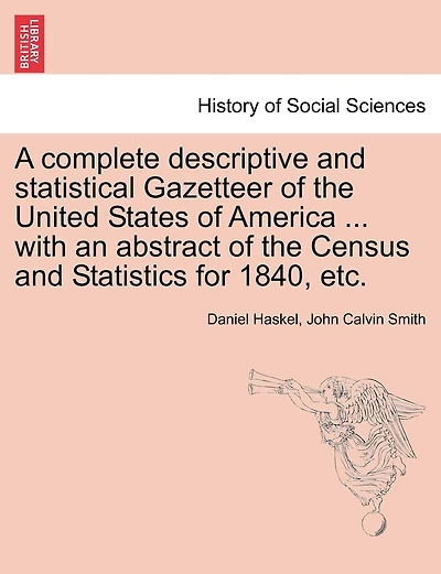A Complete Descriptive And Statistical Gazetteer Of The United States Of America ... With An Abstract Of The Census And Statistics For 1840, Etc.