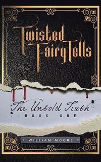 Twisted Fairy Tells: The Untold Truths