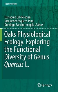 Oaks Physiological Ecology. Exploring the Functional Diversity of Genus Quercus L.