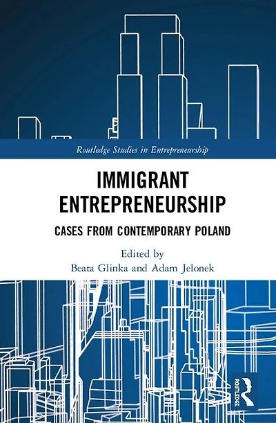 Immigrant Entrepreneurship: Cases from Contemporary Poland