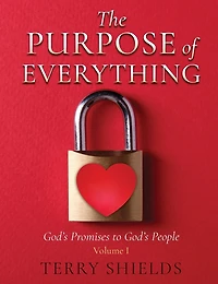 The Purpose of Everything (Volume 1): God's Promises to God's People