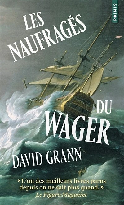 LES Naufragés du Wager: une histoire de naufrage, de mutinerie et de meurtres