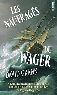 LES Naufragés du Wager: une histoire de naufrage, de mutinerie et de meurtres