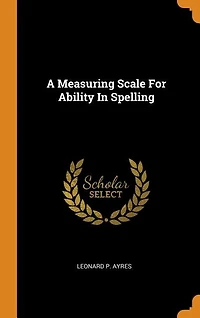 A Measuring Scale For Ability In Spelling