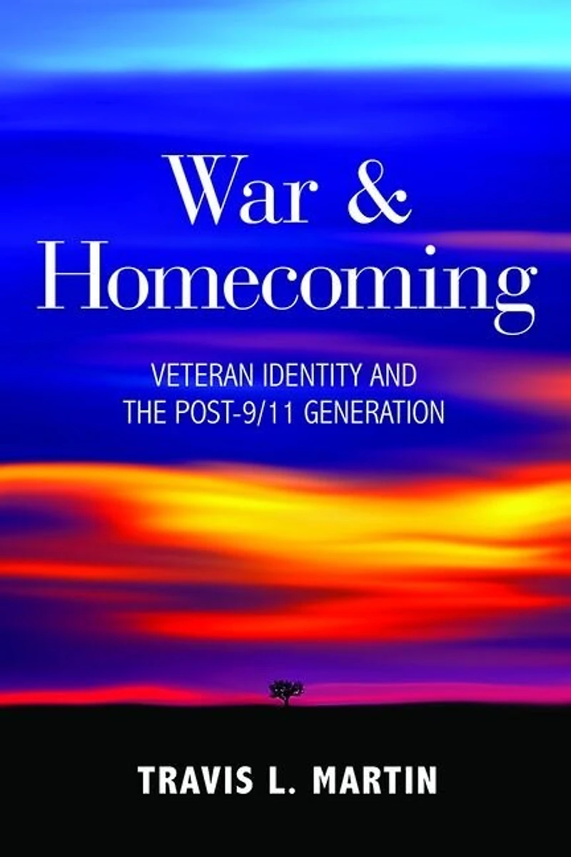 War & Homecoming: Veteran Identity and the Post-9/11 Generation