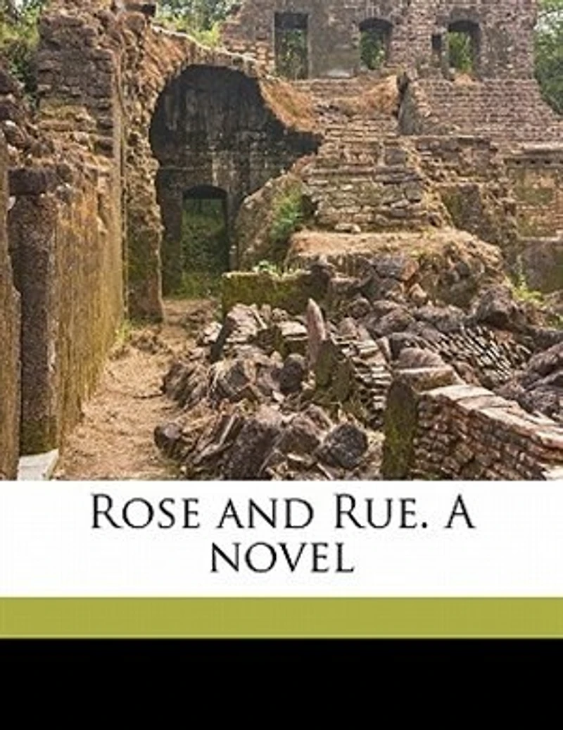 Rose And Rue. A Novel.