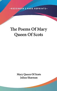 The Poems Of Mary Queen Of Scots