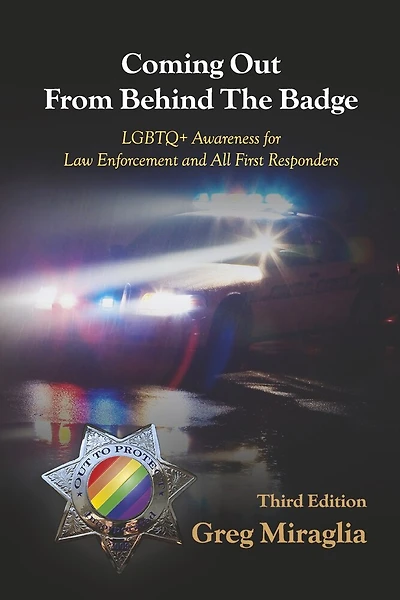 Coming Out From Behind The Badge: LGBTQ+ Awareness for Law Enforcement and All First Responders