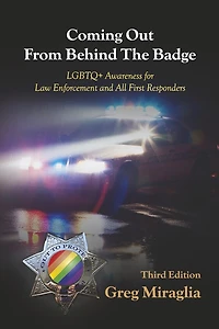 Coming Out From Behind The Badge: LGBTQ+ Awareness for Law Enforcement and All First Responders