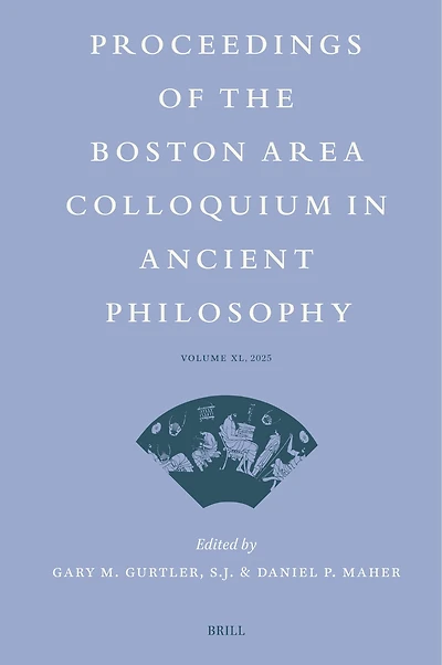 Proceedings of the Boston Area Colloquium Ancient Philosophy: Volume XL (2025)