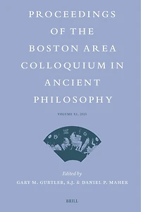 Proceedings of the Boston Area Colloquium Ancient Philosophy: Volume XL (2025)