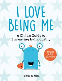 I Love Being Me: A Child's Guide to Embracing Individuality