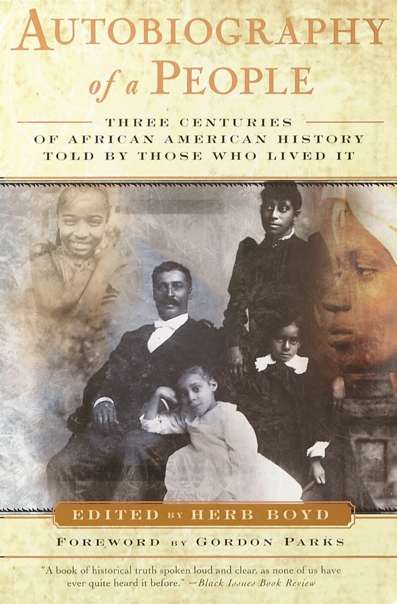 Autobiography of a People: Three Centuries African American History Told by Those Who Lived It