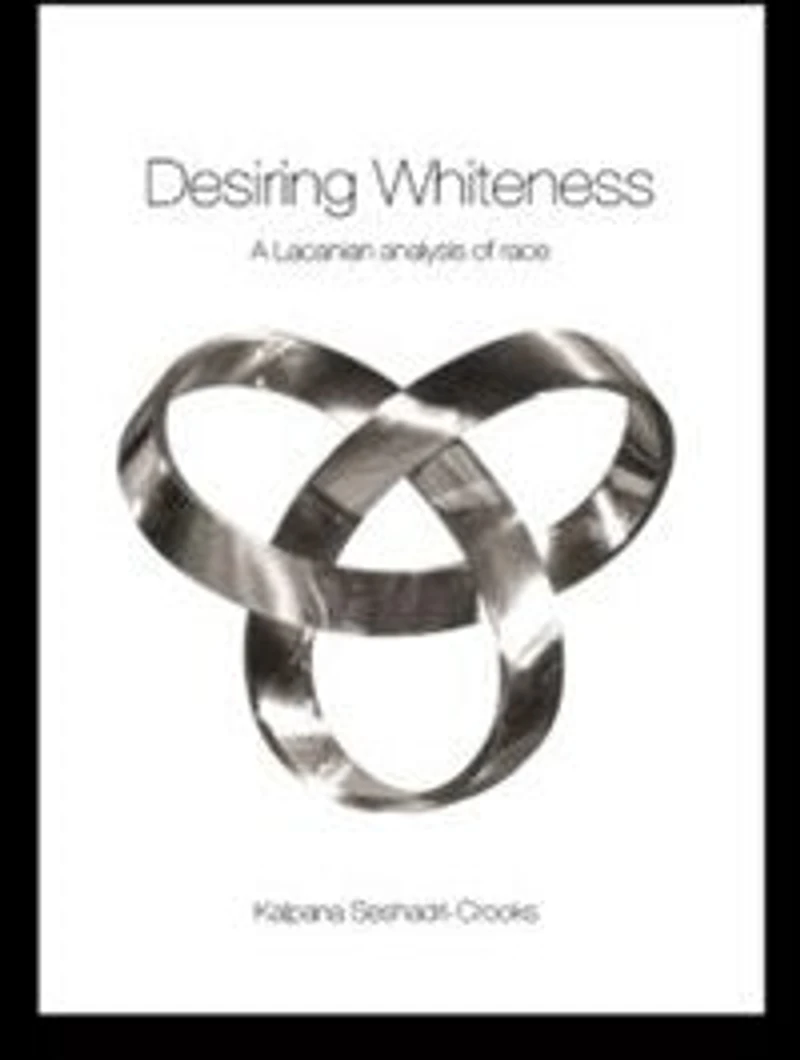 Desiring Whiteness: A Lacanian Analysis of Race