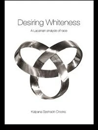 Desiring Whiteness: A Lacanian Analysis of Race