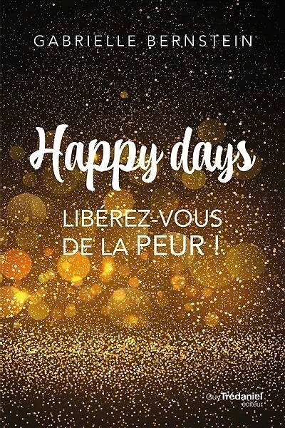 Happy days: libérez-vous de la peur !