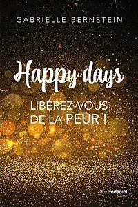 Happy days: libérez-vous de la peur !