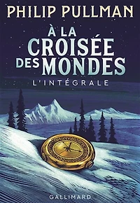 A la croisée des mondes: l'intégrale
