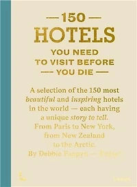 150 Hotels You Need To Visit Before Die