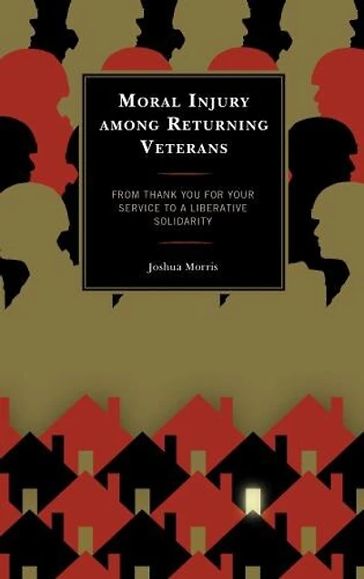 Moral Injury among Returning Veterans: From Thank You for Your Service to a Liberative Solidarity