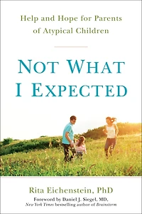 Not What I Expected: Help And Hope For Parents Of Atypical Children