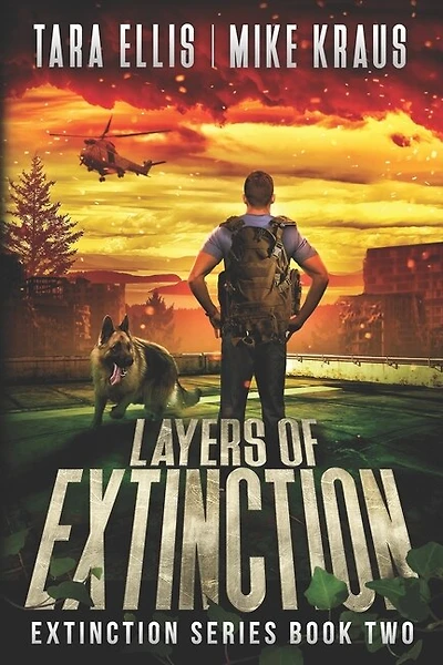 Layers of Extinction - The Extinction Series Book 2: A Thrilling Post-Apocalyptic Survival Series