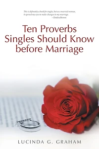 Ten Proverbs Singles Should Know Before Marriage: the Real Truth about Singleness and Marriage What Church Will Not Tell You