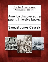 America Discovered: A Poem, In Twelve Books.