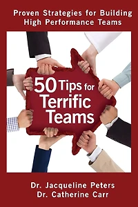 50 Tips for Terrific Teams: Proven Strategies Building High Performance Teams