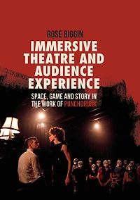 Immersive Theatre And Audience Experience: Space, Game Story The Work Of Punchdrunk