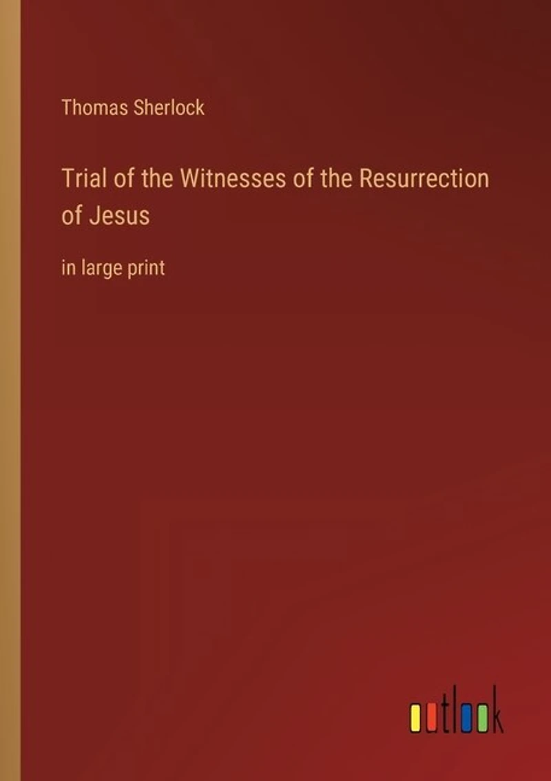 Trial of the Witnesses of the Resurrection of Jesus: in large print